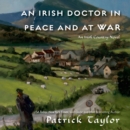An Irish Doctor in Peace and at War : An Irish Country Novel - eAudiobook