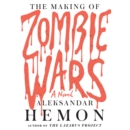 The Making of Zombie Wars : A Novel - eAudiobook