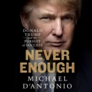 Never Enough : Donald Trump and the Pursuit of Success - eAudiobook