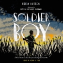Soldier Boy : A Novel Based on a True Story from the Ugandan Civil War - eAudiobook