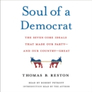 Soul of a Democrat : The Seven Core Ideals That Made Our Party - And Our Country - Great - eAudiobook