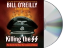 Killing the SS : The Hunt for the Worst War Criminals in History - Book