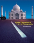 Adobe Photoshop and the Art of Photography : A Comprehensive Introduction - Book
