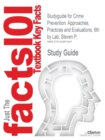 Studyguide for Crime Prevention : Approaches, Practices and Evaluations, 6th by Lab, Steven P., ISBN 9781593454111 - Book