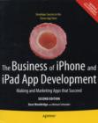 The Business of iPhone and iPad App Development : Making and Marketing Apps that Succeed - Book