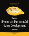 Learn iPhone and iPad cocos2d Game Development : The Leading Framework for Building 2D Graphical and Interactive Applications - eBook