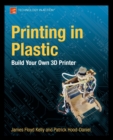 Printing in Plastic : Build Your Own 3D Printer - Book