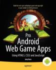 Pro Android Web Game Apps : Using HTML5, CSS3 and JavaScript - Book