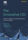 The Innovative CIO : How IT Leaders Can Drive Business Transformation - Book