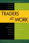 Traders at Work : How the World's Most Successful Traders Make Their Living in the Markets - eBook