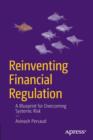 Reinventing Financial Regulation : A Blueprint for Overcoming Systemic Risk - Book
