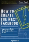 How to Create the Next Facebook : Seeing Your Startup Through, from Idea to IPO - Book