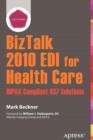 BizTalk 2010 EDI for Health Care : HIPAA Compliant 837 Solutions - Book