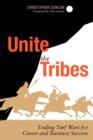 Unite the Tribes : Ending Turf Wars for Career and Business Success - Book