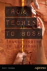 From Techie to Boss : Transitioning to Leadership - Book
