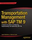 Transportation Management with SAP TM 9 : A Hands-on Guide to Configuring, Implementing, and Optimizing SAP TM - Book