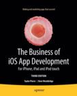 The Business of iOS App Development : For iPhone, iPad and iPod touch - Book
