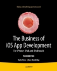 The Business of iOS App Development : For iPhone, iPad and iPod touch - eBook