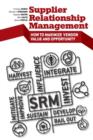 Supplier Relationship Management : How to Maximize Vendor Value and Opportunity - Book