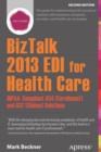 BizTalk 2013 EDI for Health Care : HIPAA-Compliant 834 (Enrollment) and 837 (Claims) Solutions - Book