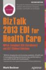 BizTalk 2013 EDI for Health Care : HIPAA-Compliant 834 (Enrollment) and 837 (Claims) Solutions - eBook
