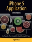 iPhone 5 Application Sketch Book : For iPhone 5s, iPhone 5c and Earlier Models Running iOS 7 Apps - Book