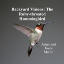 Backyard Visions: The Ruby-throated Hummingbird - Book