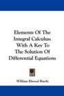Elements Of The Integral Calculus: With A Key To The Solution Of Differential Equations - Book