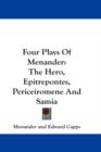 Four Plays Of Menander: The Hero, Epitrepontes, Periceiromene And Samia - Book
