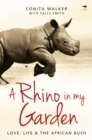A rhino in my garden : Love, life and the African bush - Book