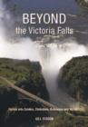 Beyond the Victoria Falls : Forays into Zambia, Zimbabwe, Botswana and Namibia - eBook