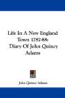 Life In A New England Town 1787-88: Diary Of John Quincy Adams - Book