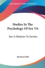 Studies In The Psychology Of Sex V6 : Sex In Relation To Society - Book