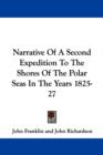 Narrative Of A Second Expedition To The Shores Of The Polar Seas In The Years 1825-27 - Book