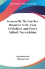 Sermons By The Late Rev. Benjamin Scott, Vicar Of Bedford And Prior's Salford, Warwickshire - Book