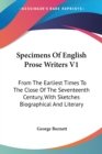 Specimens Of English Prose Writers V1: From The Earliest Times To The Close Of The Seventeenth Century, With Sketches Biographical And Literary - Book