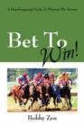 Bet to Win! a Handicapping Guide to Playing the Horses - Book