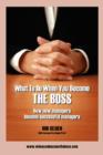 What to Do When You Become the Boss : How New Managers Become Successful Managers - Book
