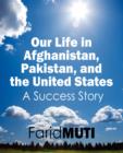 Our Life in Afghanistan, Pakistan, and the United States : A Success Story - Book