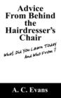 Advice from Behind the Hairdressers Chair : What Did You Learn Today and Who From? - Book