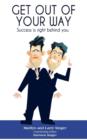 Get Out of Your Way : Success Is Right Behind You. - Book