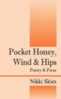 Pocket Honey, Wind & Hips : Poetry and Prose - Book