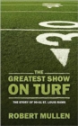 The Greatest Show on Turf : The Story of 99-01 St. Louis Rams - Book