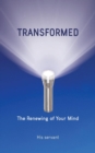 Transformed : The Renewing of Your Mind - Book