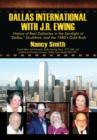 Dallas International with J.R. Ewing : History of Real Dallasites in the Spotlight of "Dallas," Southfork and the 1980's Gold Rush - Book
