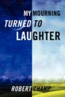 My Mourning Turned to Laughter - Book