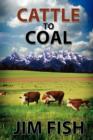 Cattle to Coal : The Transformation of a Wyoming Cattle Ranch - Book