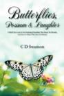 Butterflies, Possum & Laughter : A Birds Eye Look at an Enduring Friendship That Knew No Bounds, and How It Affects the One Left Behind. - Book