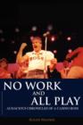 No Work and All Play : Audacious Chronicles of a Casino Boss - Book