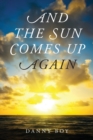 And the Sun Comes Up Again : Poems - Book